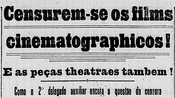 Título da matéria do jornal relativa ao ofício do delegado enviado ao chefe de polícia sobre a censura cinematográfica. Fonte: A Noite, Rio de Janeiro, 06 de novembro de 1919, p. 3.